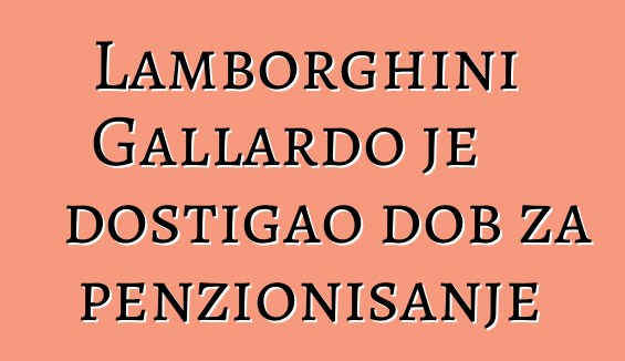 Lamborghini Gallardo je dostigao dob za penzionisanje