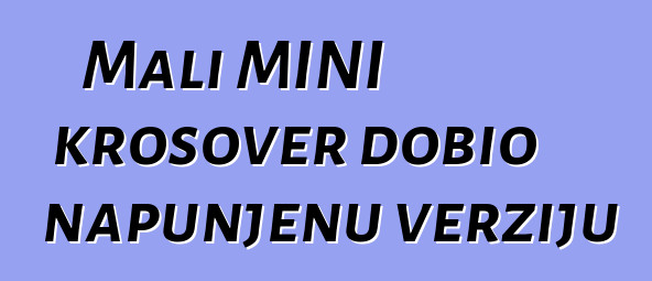 Mali MINI krosover dobio napunjenu verziju