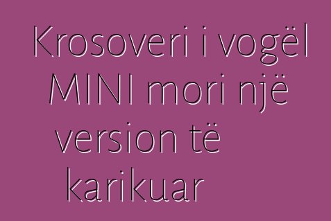 Krosoveri i vogël MINI mori një version të karikuar