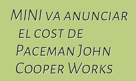 MINI va anunciar el cost de Paceman John Cooper Works