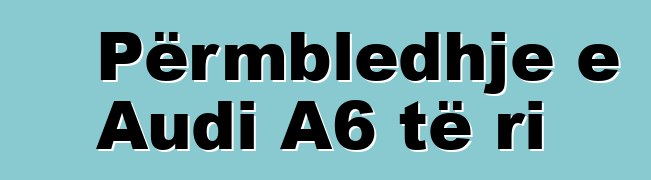 Përmbledhje e Audi A6 të ri