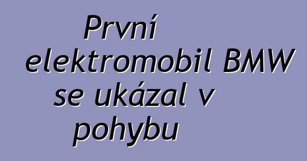 První elektromobil BMW se ukázal v pohybu