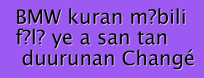 BMW kuran mɔbili fɔlɔ ye a san tan duurunan Changé