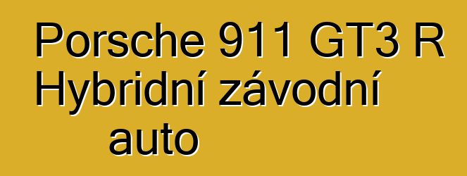 Porsche 911 GT3 R Hybridní závodní auto