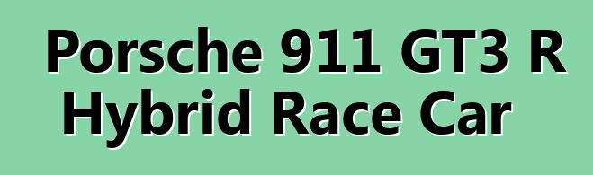 Porsche 911 GT3 R Hybrid Race Car