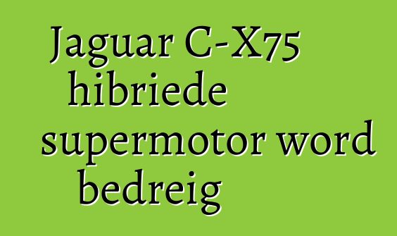 Jaguar C-X75 hibriede supermotor word bedreig