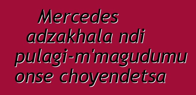 Mercedes adzakhala ndi pulagi-m'magudumu onse choyendetsa