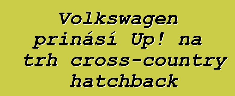 Volkswagen přináší Up! na trh cross-country hatchback