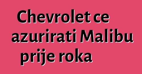 Chevrolet će ažurirati Malibu prije roka