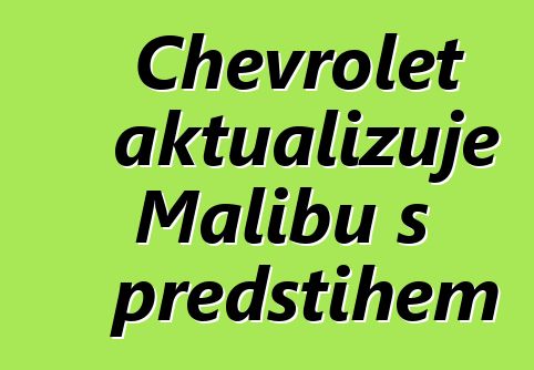 Chevrolet aktualizuje Malibu s předstihem