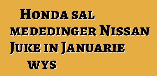 Honda sal mededinger Nissan Juke in Januarie wys