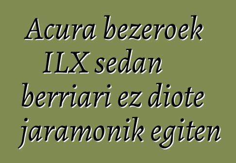 Acura bezeroek ILX sedan berriari ez diote jaramonik egiten