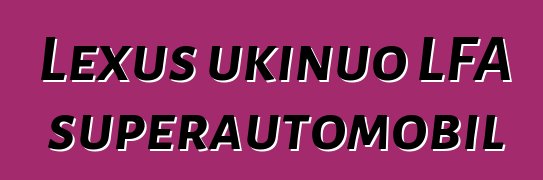 Lexus ukinuo LFA superautomobil