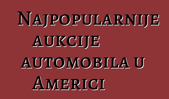 Najpopularnije aukcije automobila u Americi