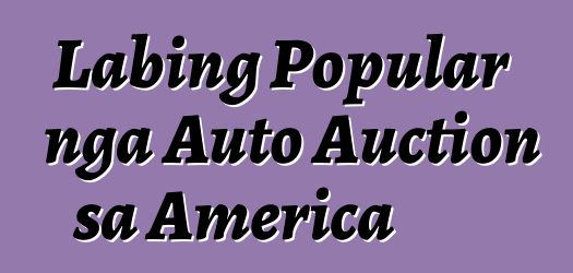 Labing Popular nga Auto Auction sa America