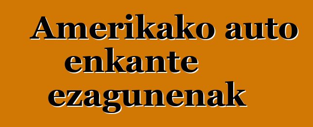 Amerikako auto enkante ezagunenak