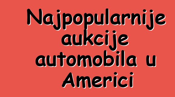 Najpopularnije aukcije automobila u Americi