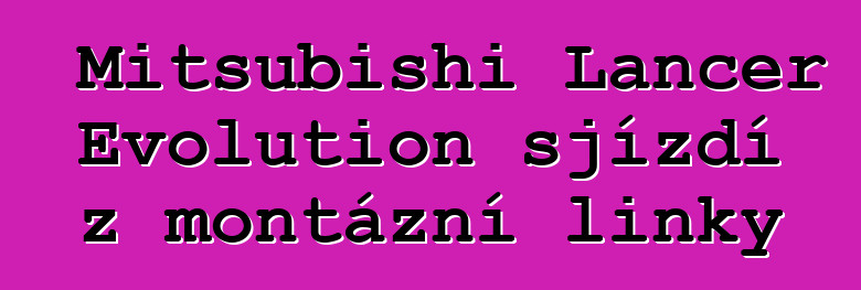 Mitsubishi Lancer Evolution sjíždí z montážní linky