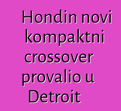 Hondin novi kompaktni crossover provalio u Detroit