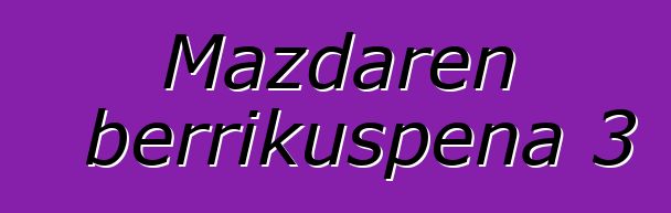 Mazdaren berrikuspena 3