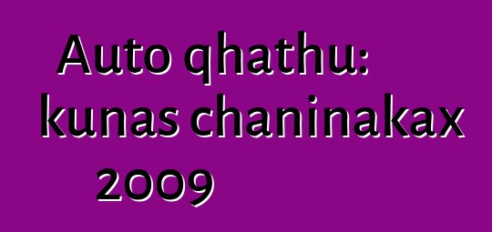 Auto qhathu: kunas chaninakax 2009