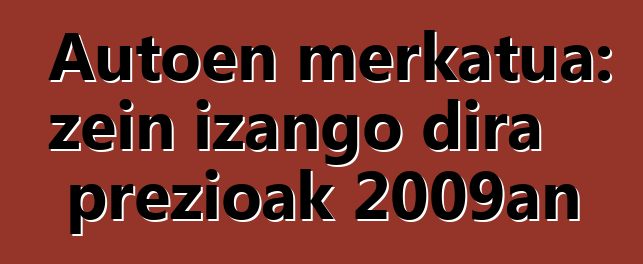 Autoen merkatua: zein izango dira prezioak 2009an