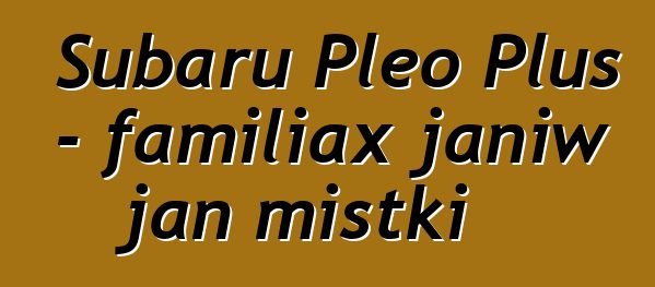 Subaru Pleo Plus - familiax janiw jan mistki