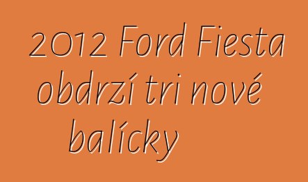 2012 Ford Fiesta obdrží tři nové balíčky