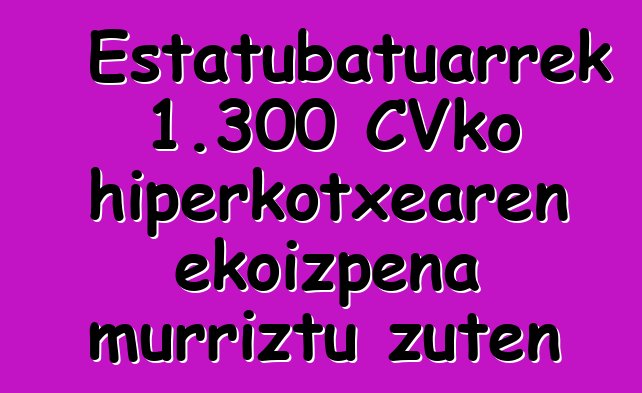 Estatubatuarrek 1.300 CVko hiperkotxearen ekoizpena murriztu zuten