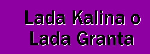 Lada Kalina o Lada Granta