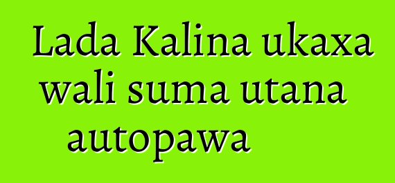 Lada Kalina ukaxa wali suma utana autopawa