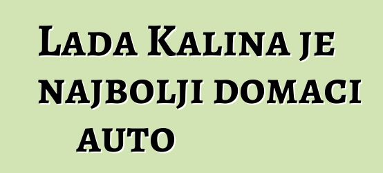 Lada Kalina je najbolji domaći auto