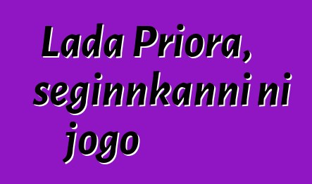 Lada Priora, seginnkanni ni jogo