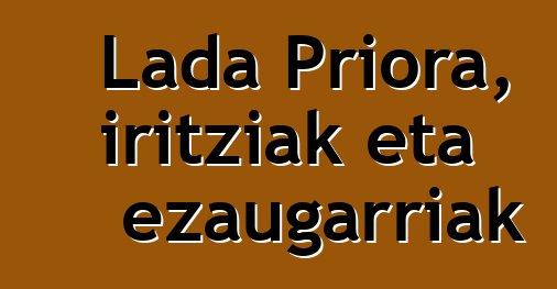 Lada Priora, iritziak eta ezaugarriak