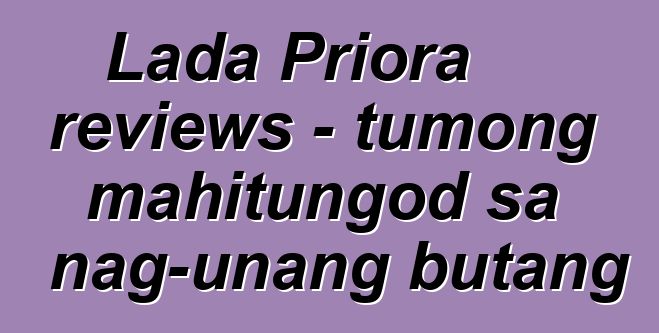 Lada Priora reviews - tumong mahitungod sa nag-unang butang