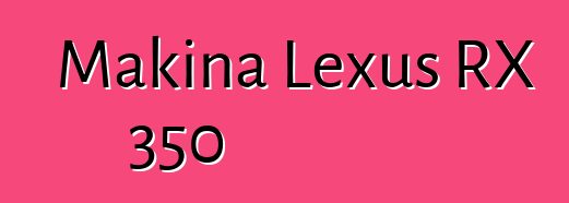 Makina Lexus RX 350