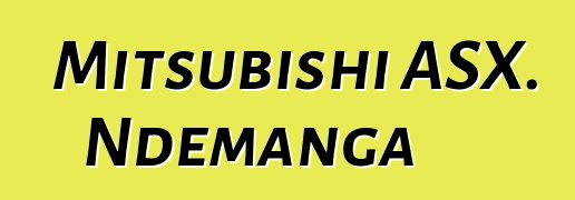 Mitsubishi ASX. Ndemanga