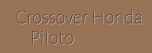 Crossover Honda Piloto