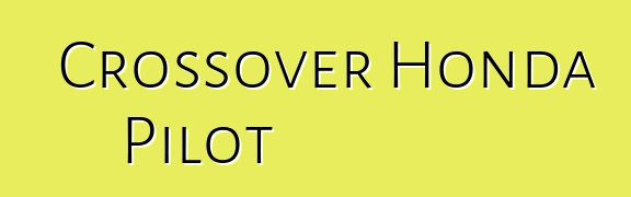 Crossover Honda Pilot