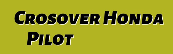 Crosover Honda Pilot