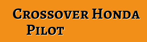 Crossover Honda Pilot