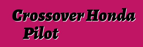 Crossover Honda Pilot