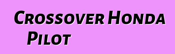 Crossover Honda Pilot