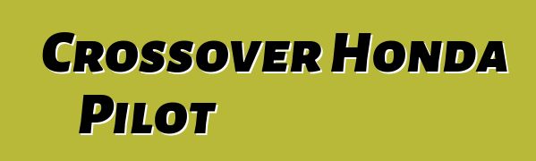 Crossover Honda Pilot