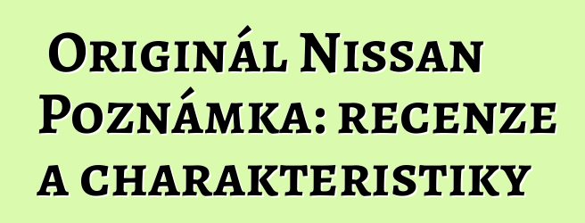 Originál Nissan Poznámka: recenze a charakteristiky