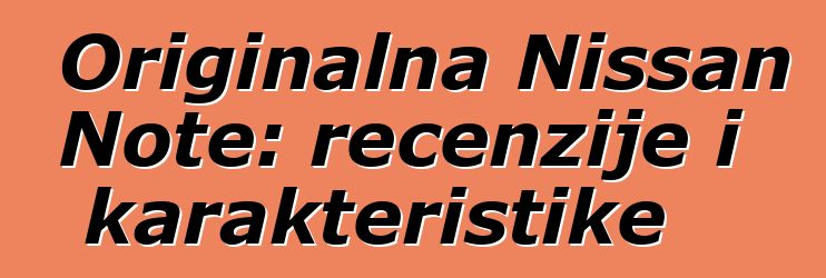 Originalna Nissan Note: recenzije i karakteristike