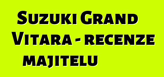 Suzuki Grand Vitara - recenze majitelů