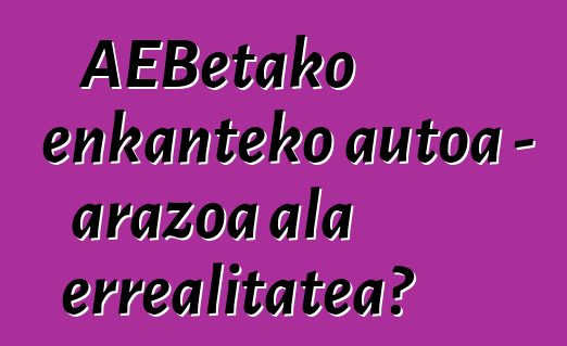 AEBetako enkanteko autoa - arazoa ala errealitatea?
