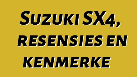 Suzuki SX4, resensies en kenmerke