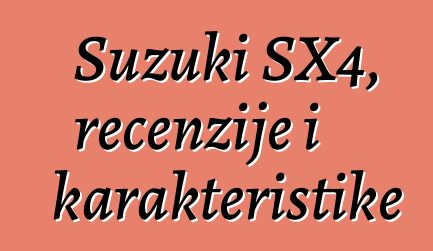 Suzuki SX4, recenzije i karakteristike